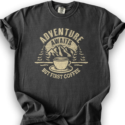 "Adventure Awaits But First Coffee" T-Shirt - Graphite