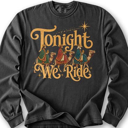 Tonight We Ride Long Sleeve Shirt