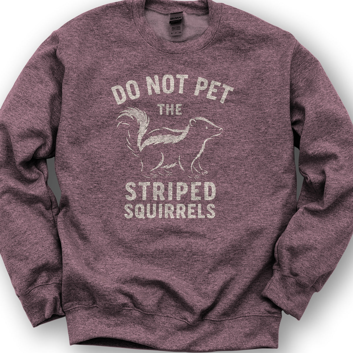 Do Not Pet the Striped Squirrels Sweatshirt - Heather Sport Dark Maroon