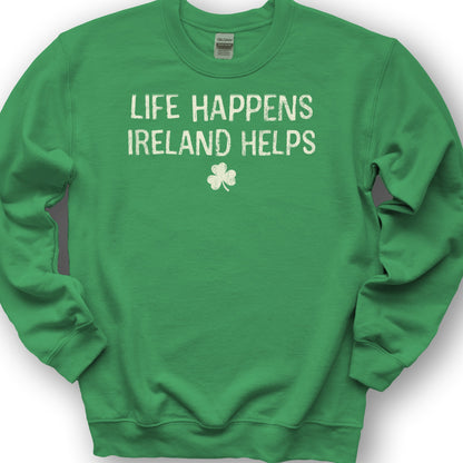 Life Happens Ireland Sweatshirt - Irish Green
