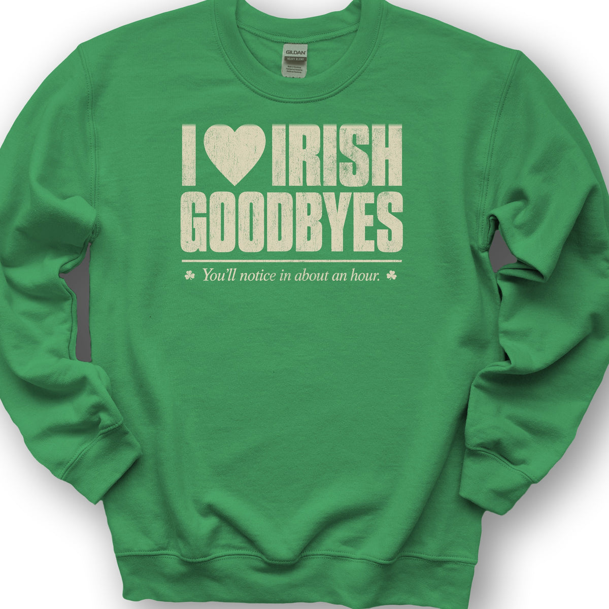 I Love Irish Goodbyes Sweatshirt - Irish Green
