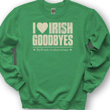 I Love Irish Goodbyes Sweatshirt - Irish Green