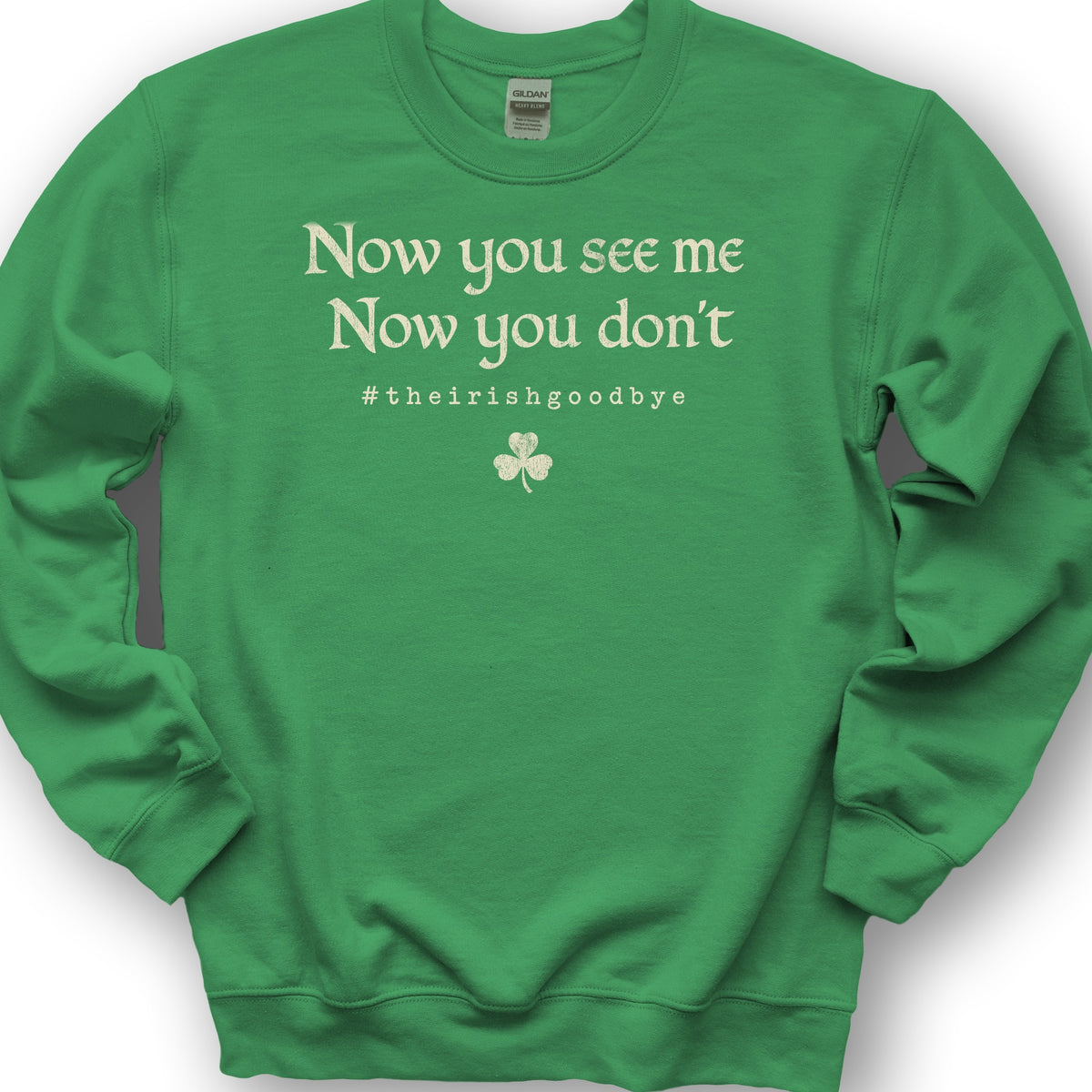 Irish Goodbye See Me Sweatshirt - Irish Green