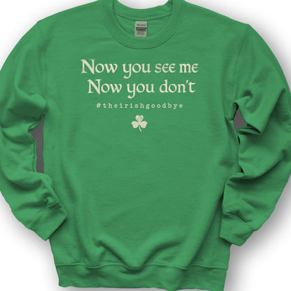Irish Goodbye See Me Sweatshirt - Irish Green