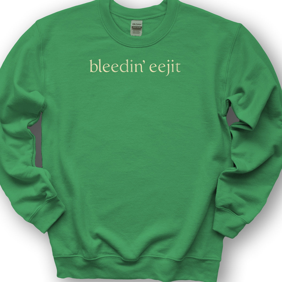 Bleedin' Eejit Sweatshirt - Irish Green