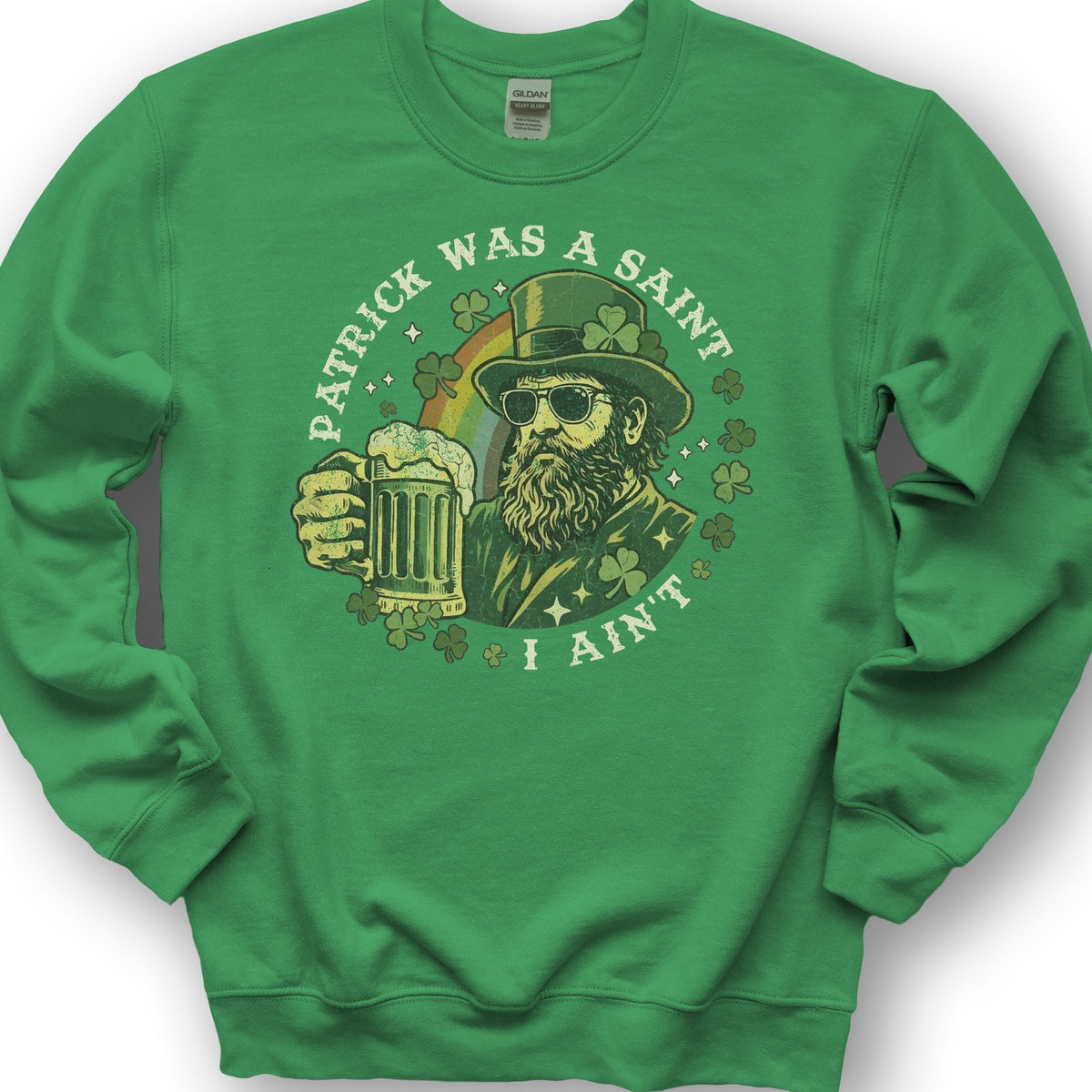 Patrick Was A Saint Sweatshirt - Irish Green