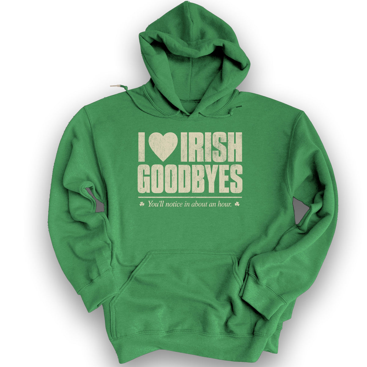 I Love Irish Goodbyes Hoodie - Irish Green