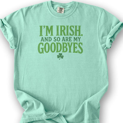 I'm Irish Goodbyes T-Shirt - Island Reef