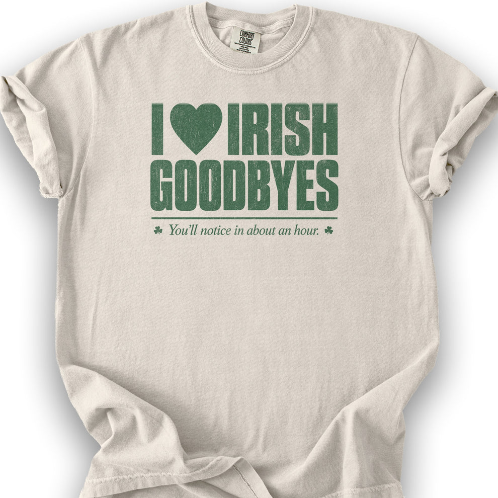 I Love Irish Goodbyes T-Shirt – Isle & Glen