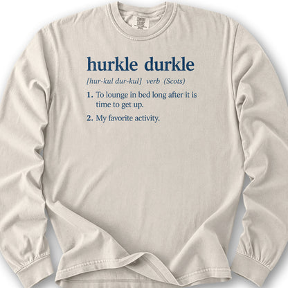 Hurkle Durkle Definition Long Sleeve Shirt