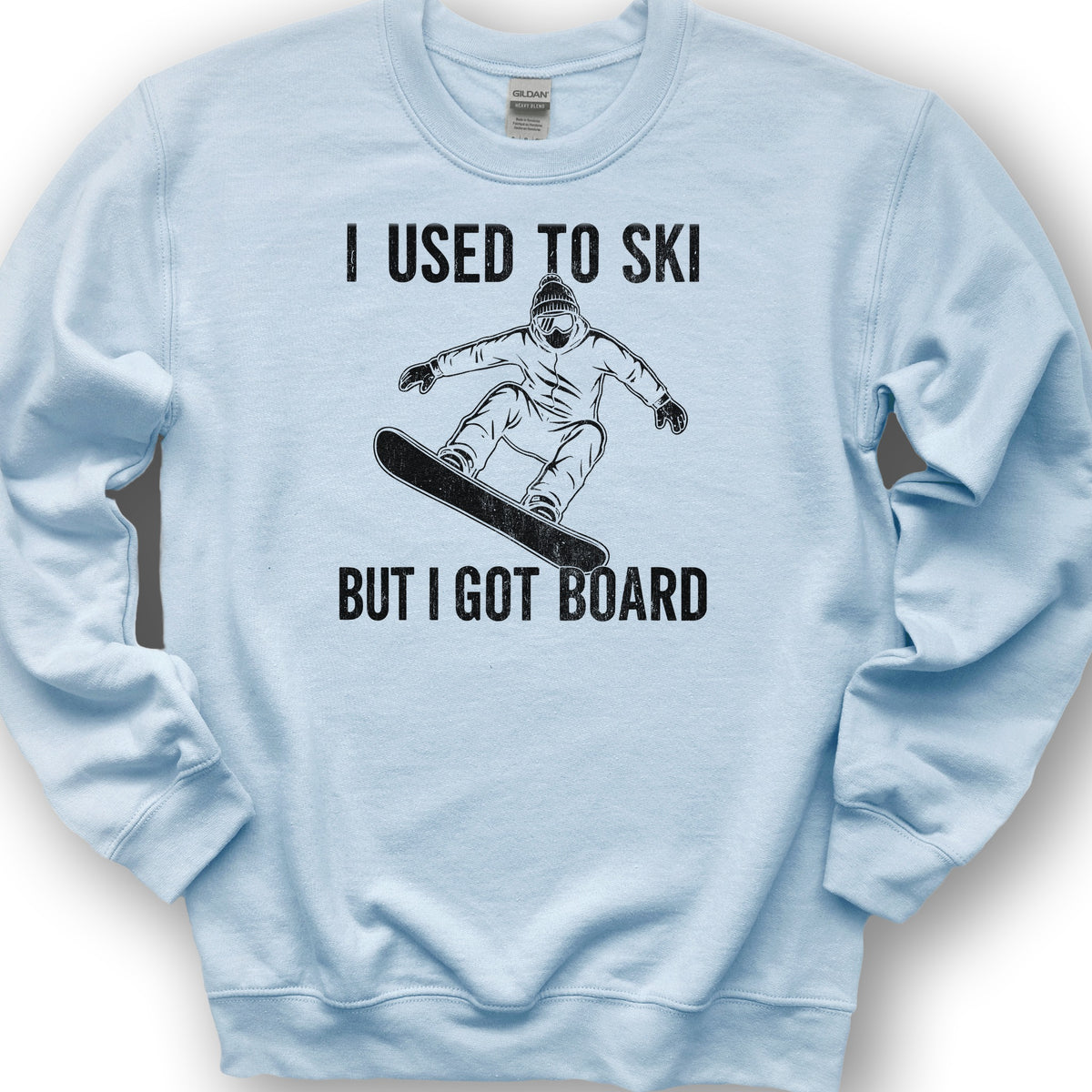 I Got Board Sweatshirt - Light Blue
