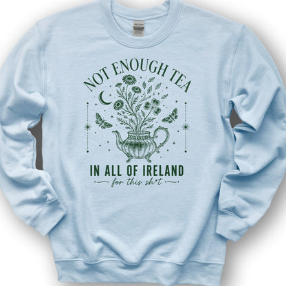 Not Enough Tea In Ireland Sweatshirt - Light Blue