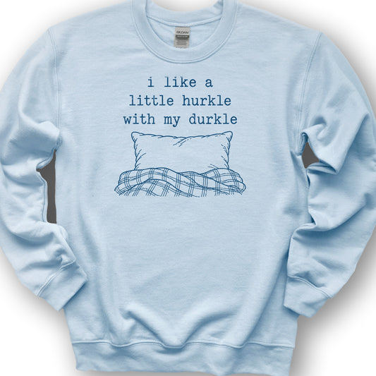 Hurkle With Durkle Sweatshirt