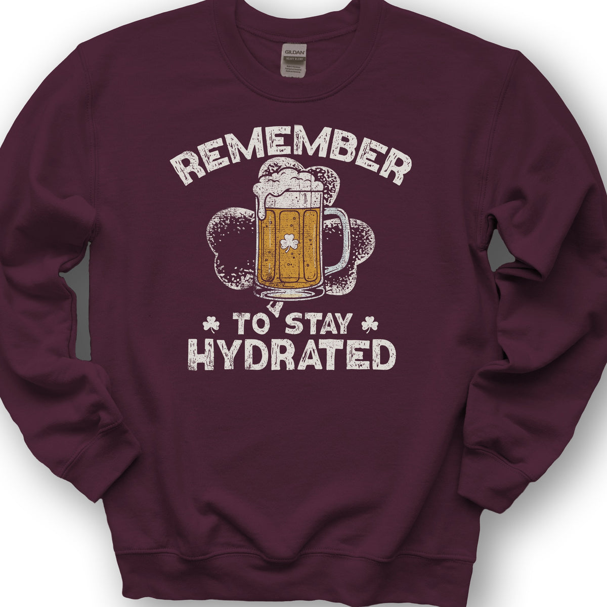 Stay Hydrated Irish Sweatshirt - Maroon