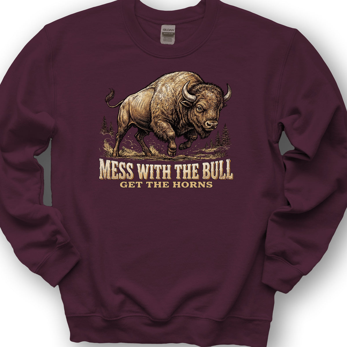 Mess With the Bull Sweatshirt - Maroon