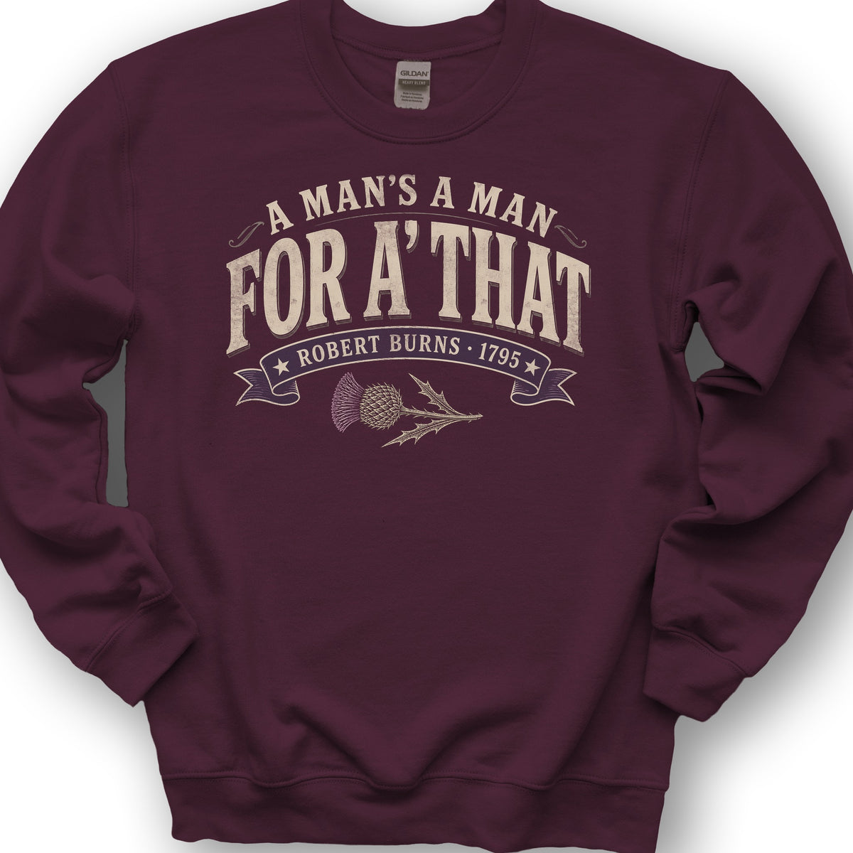 A Man's A Man Sweatshirt - Maroon