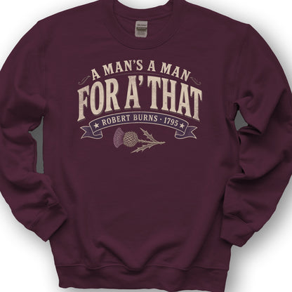 A Man's A Man Sweatshirt - Maroon