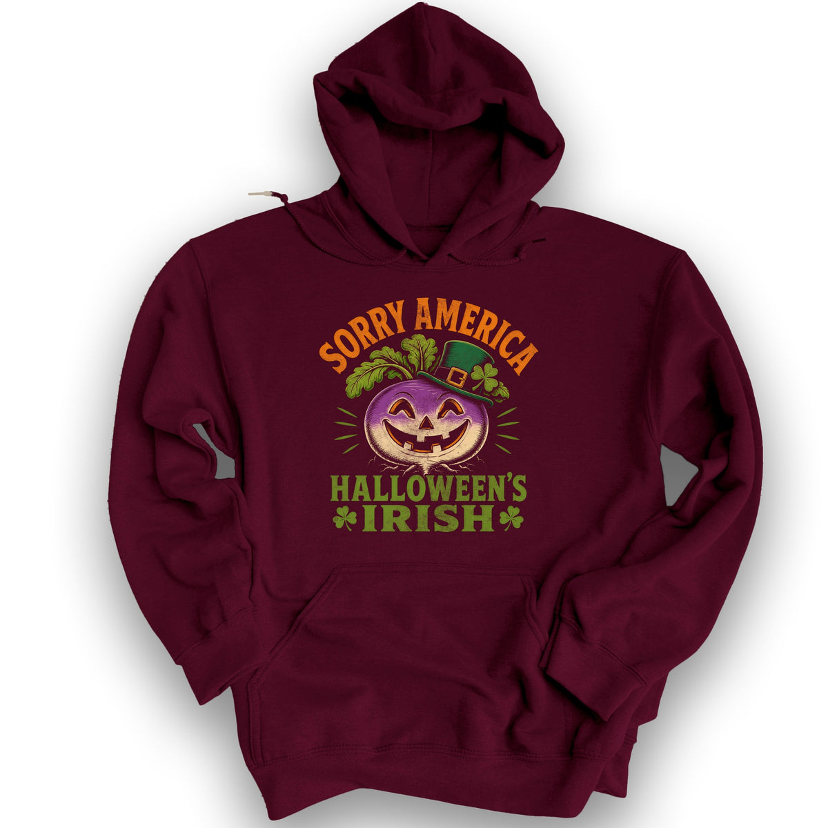 Sorry Halloween's Irish Hoodie - Maroon