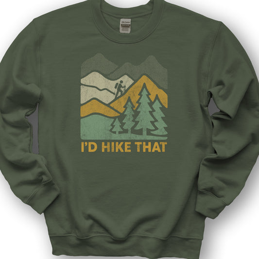 I'd Hike That Sweatshirt - Military Green