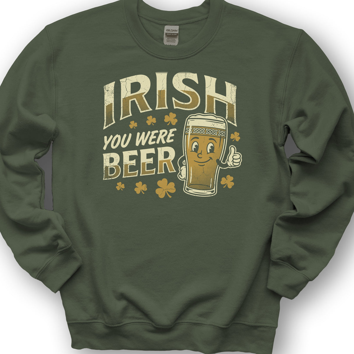Irish You Were Beer Sweatshirt - Military Green