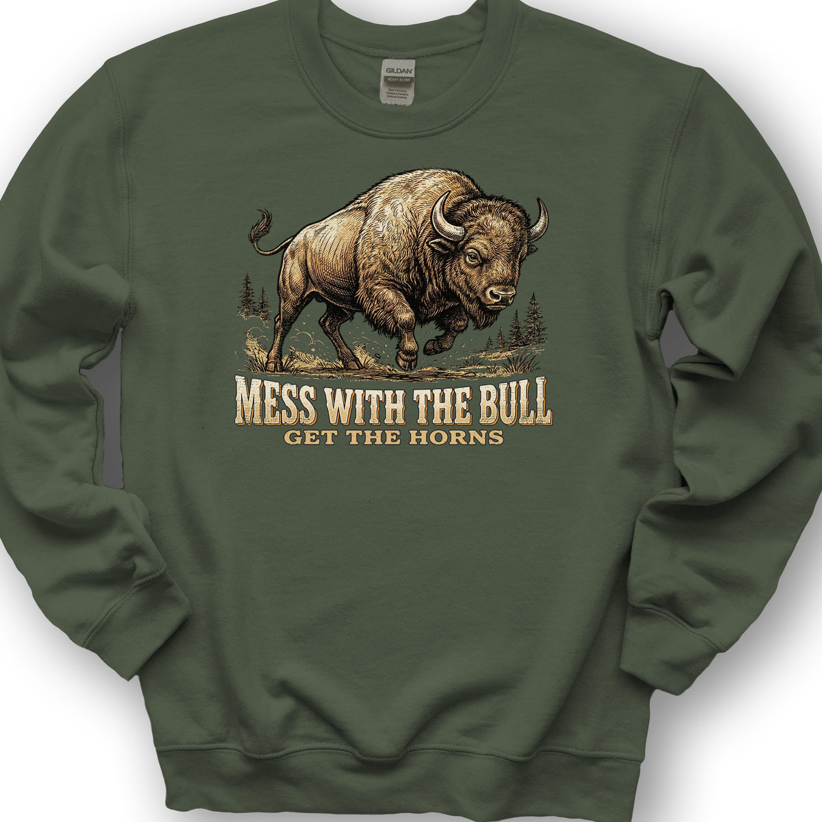 Mess With the Bull Sweatshirt - Military Green