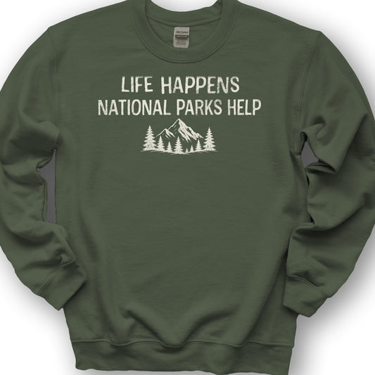 Life Happens Parks Help Sweatshirt - Military Green
