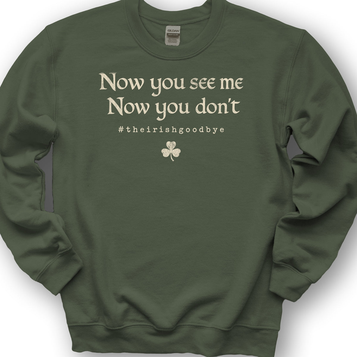 Irish Goodbye See Me Sweatshirt - Military Green