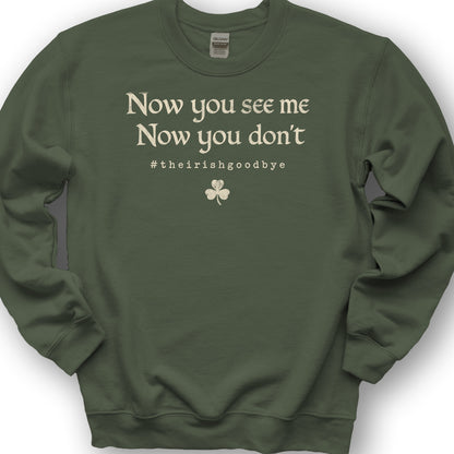 Irish Goodbye See Me Sweatshirt - Military Green