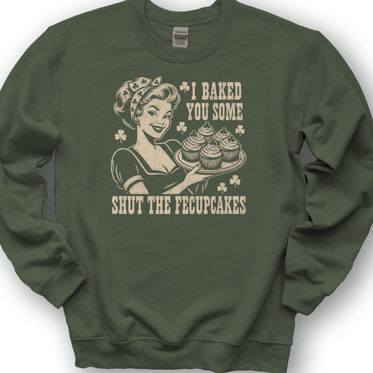 Shut The Fecupcakes Sweatshirt - Military Green