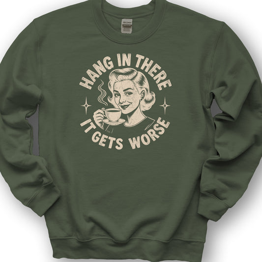It Gets Worse Sweatshirt - Military Green