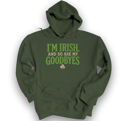 I'm Irish Goodbyes Hoodie - Military Green