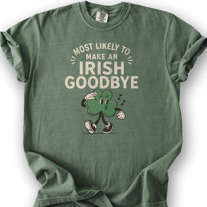 Most Likely Irish Goodbye T-Shirt - Moss