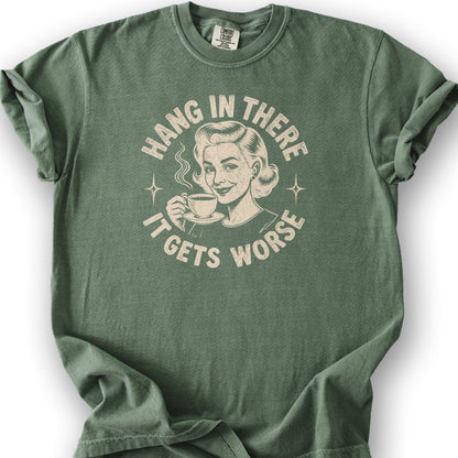 It Gets Worse T-Shirt - Moss