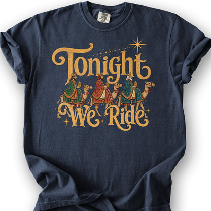Tonight We Ride T-Shirt