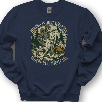 Hiking Is Just Walking Sweatshirt - Navy