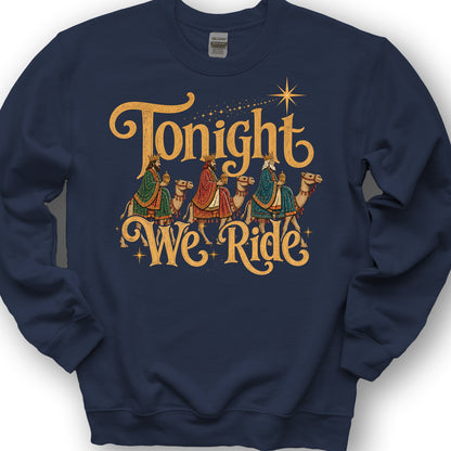 Tonight We Ride Sweatshirt