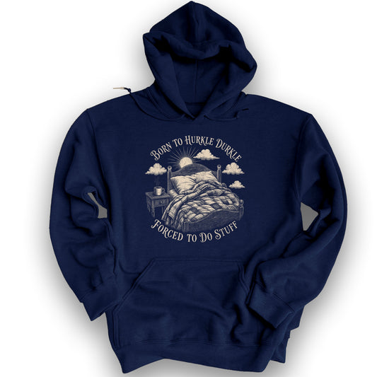 Born To Hurkle Durkle Hoodie