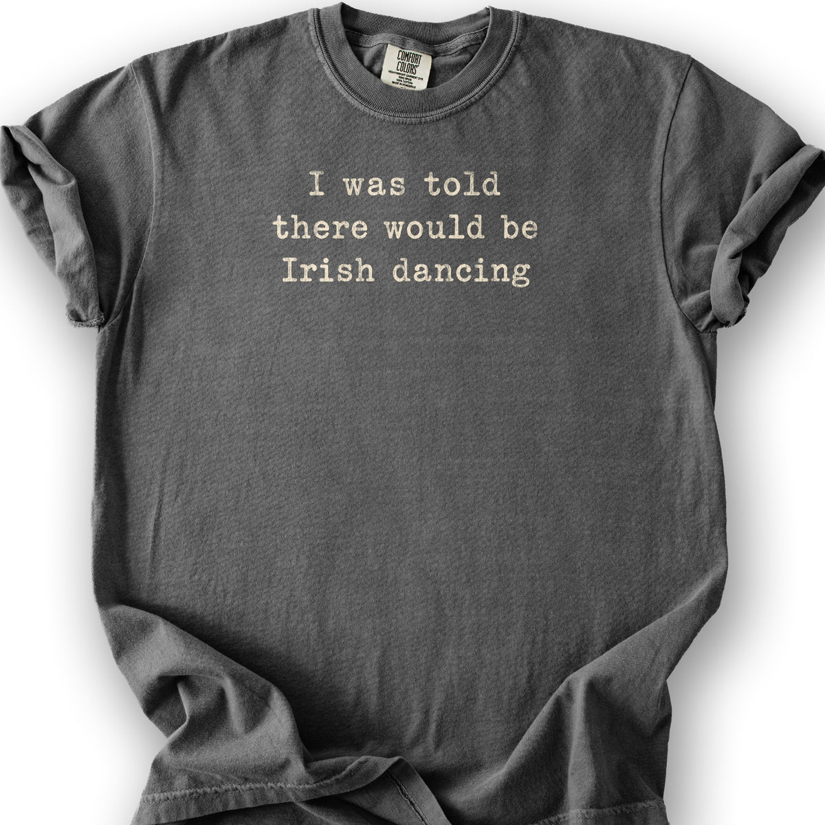 Irish Dancing Told T-Shirt - Pepper