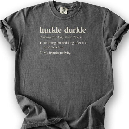 Hurkle Durkle Definition T-Shirt