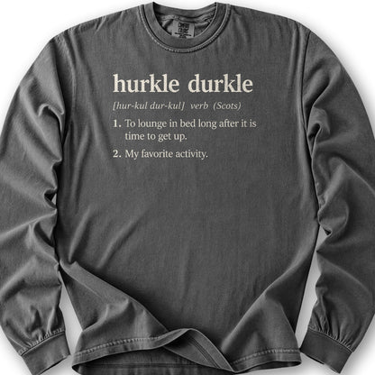 Hurkle Durkle Definition Long Sleeve Shirt