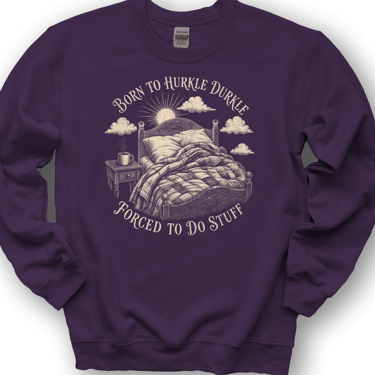 Born To Hurkle Durkle Sweatshirt