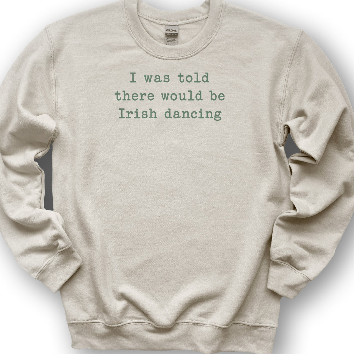 Irish Dancing Told Sweatshirt - Sand