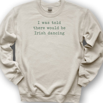 Irish Dancing Told Sweatshirt - Sand