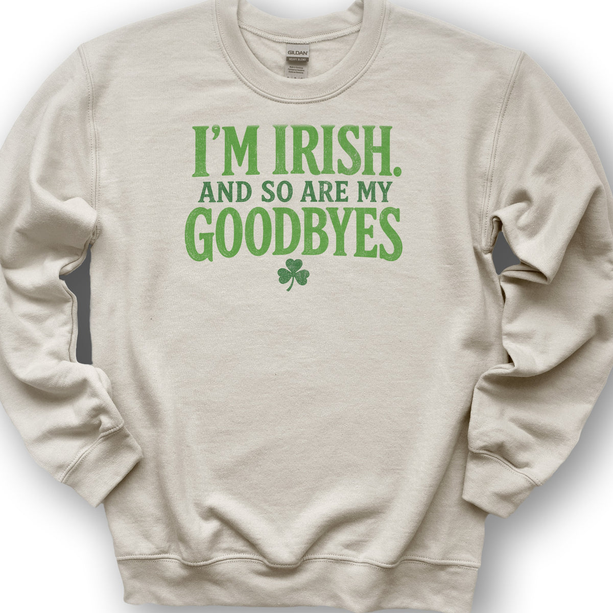 I'm Irish Goodbyes Sweatshirt - Sand