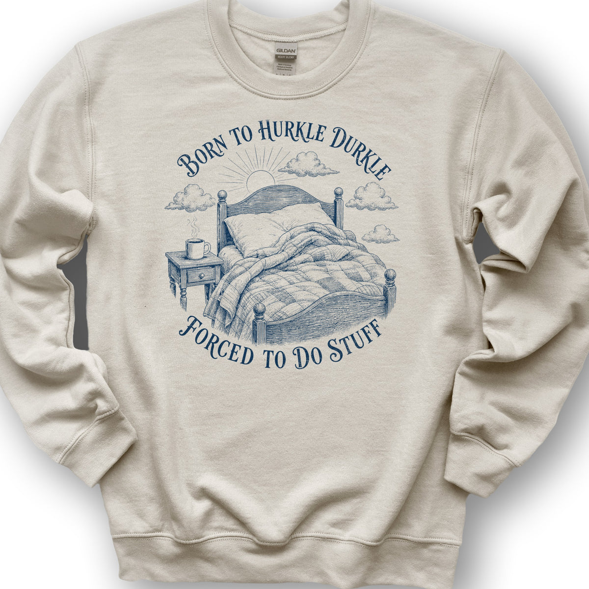 Born To Hurkle Durkle Sweatshirt