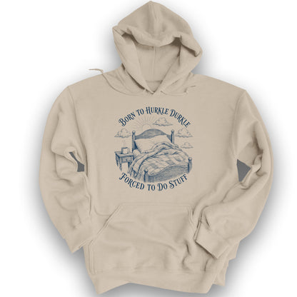 Born To Hurkle Durkle Hoodie