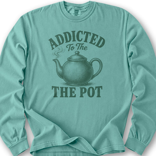 Addicted To The Pot Long Sleeve Shirt - Seafoam