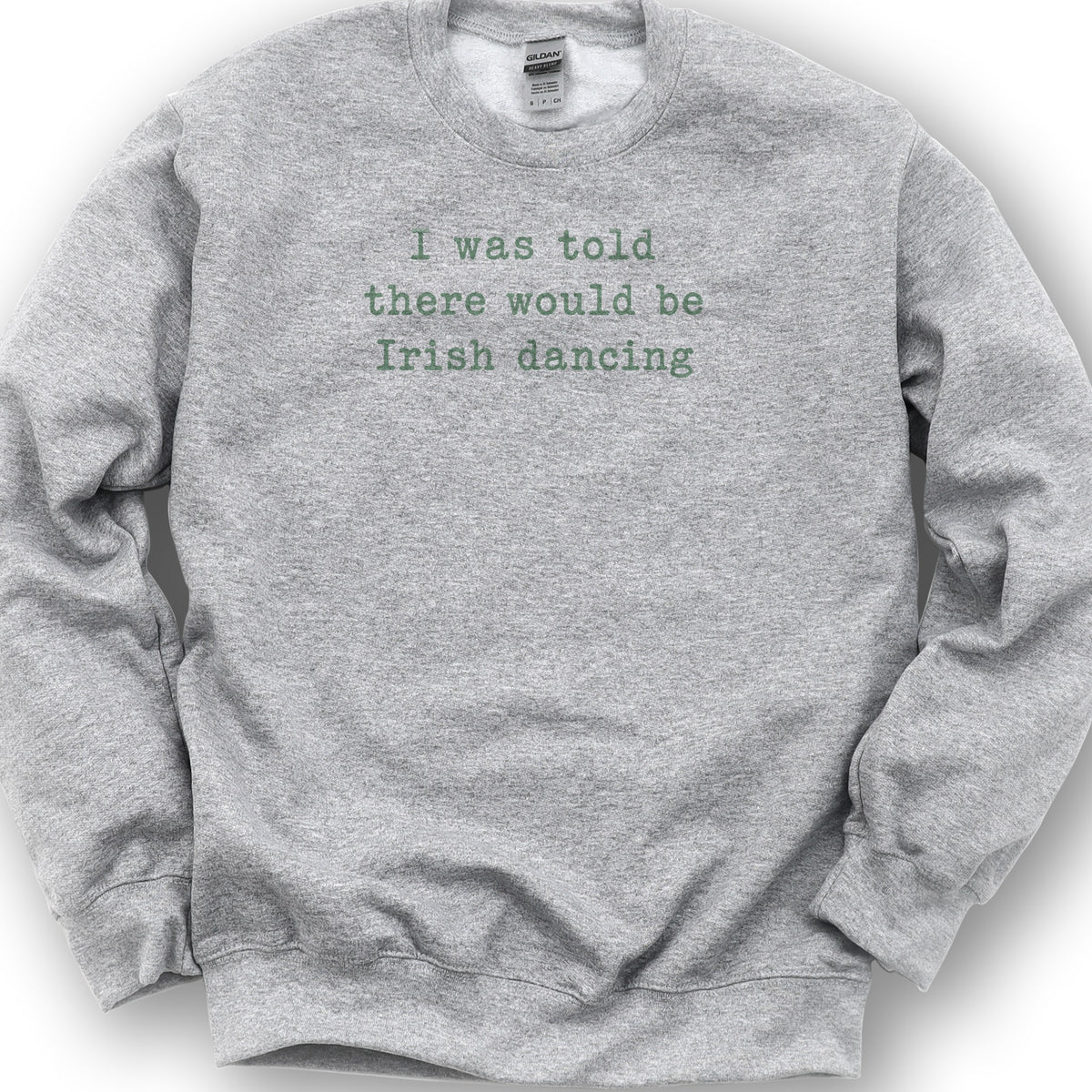 Irish Dancing Told Sweatshirt - Sport Grey