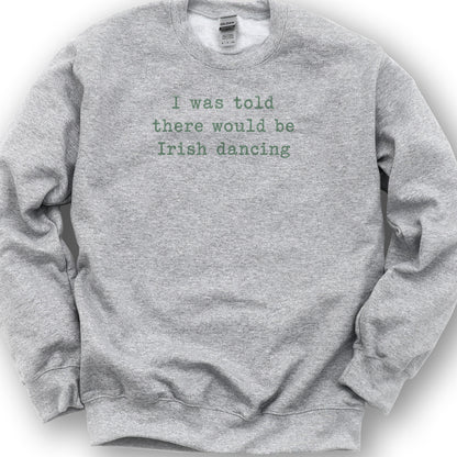 Irish Dancing Told Sweatshirt - Sport Grey