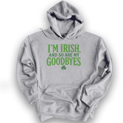 I'm Irish Goodbyes Hoodie - Sport Grey